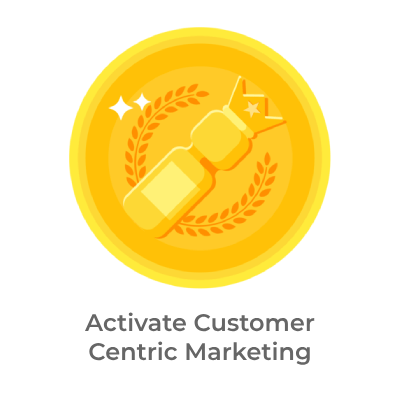 Activate customer-centric marketing